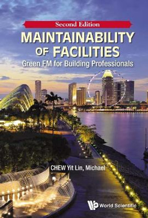 Maintainability Of Facilities: Green Fm For Building Professionals by Yit Lin Chew 9789814725644