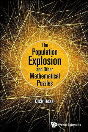 Population Explosion And Other Mathematical Puzzles, The by Richard I. Hess 9789814733755