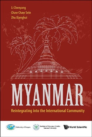 Myanmar: Reintegrating Into The International Community by Chenyang Li 9789814759908