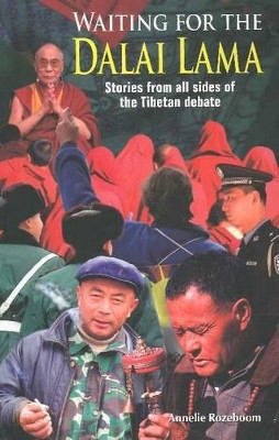 Waiting for the Dalai Lama: Stories from All Sides of the Tibetan Debate by Annelie Rozeboom 9789881774200