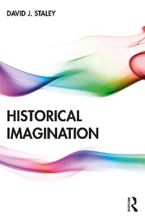 Historical Imagination by David J. Staley 9781138689398