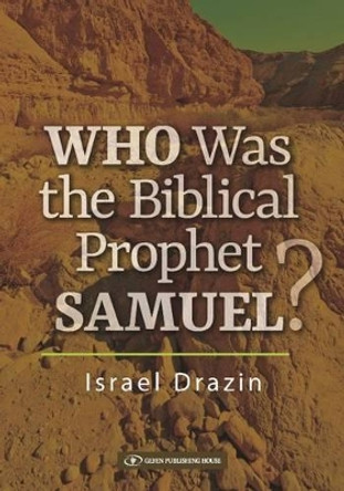 Who Was the Biblical Prophet Samuel by Israel Drazin 9789652298959