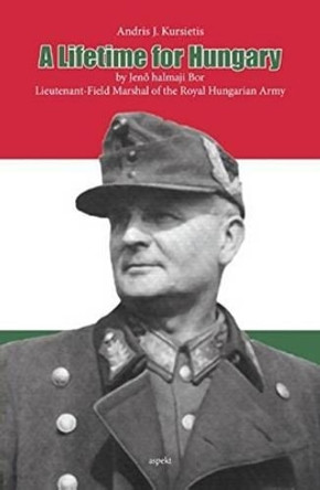 Lifetime for Hungary by Andris J. Kursietis 9789461535511