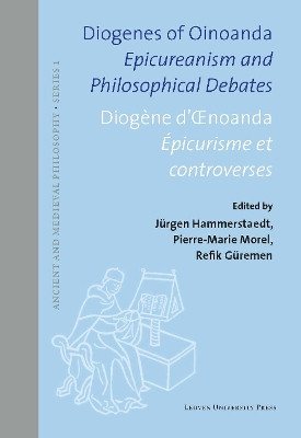 Diogenes of Oinoanda/Diogene d'Oenoanda: Epicureanism and Philosophical Debates/Epicurisme et controverses by Jurgen Hammerstaedt 9789462701014