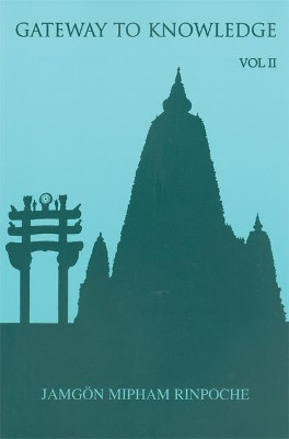 Gateway to Knowledge, Volume IV: A Condensation of the Tripitaka by Jamgon Mipham Rinpoche 9789627341420