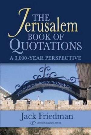 Jerusalem Book of Quotations: A 3,000 Year Perspective by Jack Friedman 9789652293923