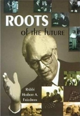 Roots of the Future by Herbert Friedman 9789652292018