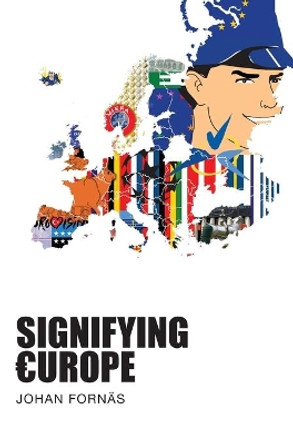 Signifying Europe by Johan Fornas 9781841504803