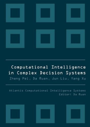 Computational Intelligence In Complex Decision Systems by Da Ruan 9789078677277