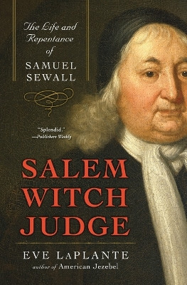 Salem Witch Judge: The Life And Repentance Of Samuel Sewall by Eve LaPlante 9780060859602
