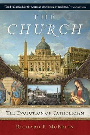 The Church: The Evolution of Catholicism by Richard P. McBrien 9780061245251