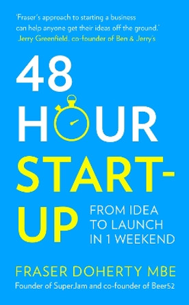 48-Hour Start-up: From idea to launch in 1 weekend by Fraser Doherty 9780008196684