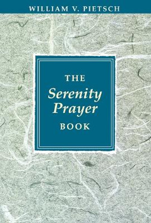 Serenity Prayer Book by William V. Pietsch 9780062506375