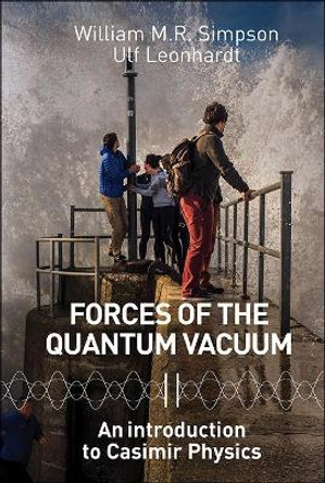 Forces Of The Quantum Vacuum: An Introduction To Casimir Physics by William M. R. Simpson 9789814632904