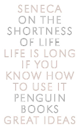 On the Shortness of Life by Seneca 9780141018812