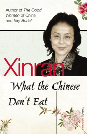 What the Chinese Don't Eat by Xinran 9780099501527