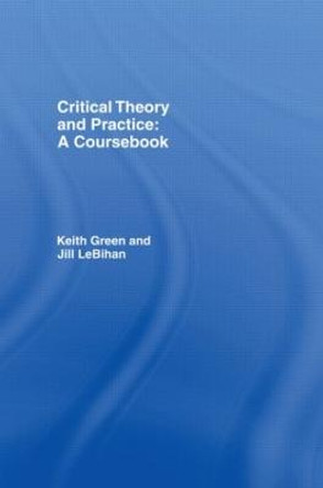 Critical Theory and Practice: A Coursebook by Keith Green