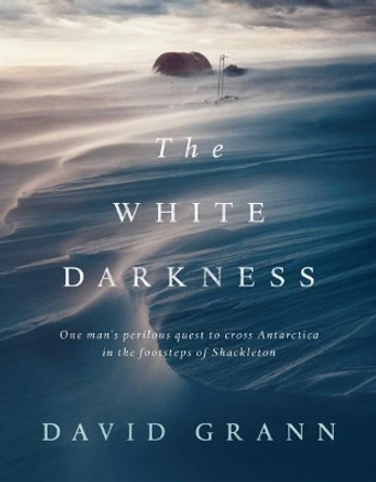 The White Darkness by David Grann 9781471178023