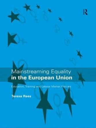 Mainstreaming Equality in the European Union by Teresa L. Rees