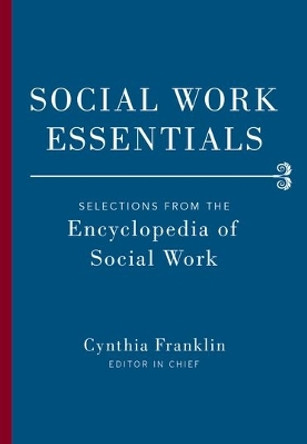 Social Work Essentials: Selections from the Encyclopedia of Social Work by Cynthia Franklin 9780190499624