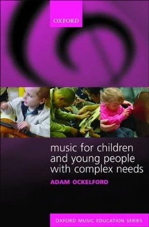 Music for Children and Young People with Complex Needs by Adam Ockelford 9780193223011
