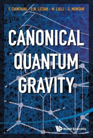 Canonical Quantum Gravity: Fundamentals And Recent Developments by Francesco Cianfrani 9789814556644