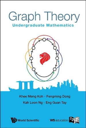 Graph Theory: Undergraduate Mathematics by Kah Loon Ng 9789814641586