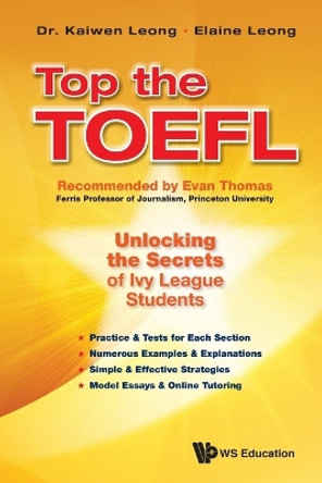 Top The Toefl: Unlocking The Secrets Of Ivy League Students by Kaiwen Leong 9789814663472