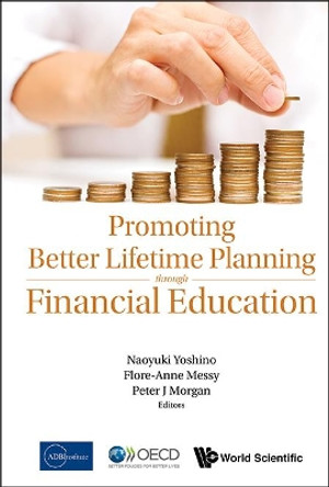 Promoting Better Lifetime Planning Through Financial Education by Naoyuki Yoshino 9789814740012