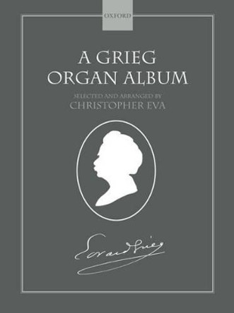 A Grieg Organ Album by Edvard Grieg 9780193221970