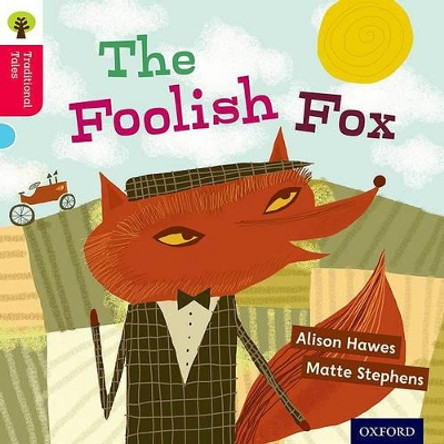 Oxford Reading Tree Traditional Tales: Level 4: The Foolish Fox by Alison Hawes 9780198339403