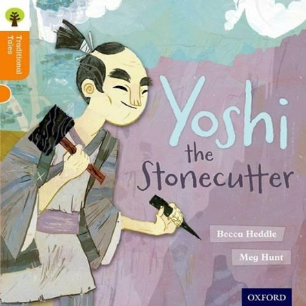 Oxford Reading Tree Traditional Tales: Level 6: Yoshi the Stonecutter by Becca Heddle 9780198339595