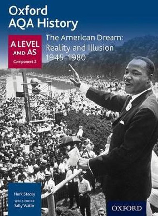 Oxford AQA History for A Level: The American Dream: Reality and Illusion 1945-1980 by Mark Stacey 9780198354550
