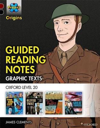 Project X Origins Graphic Texts: Dark Red+ Book Band, Oxford Level 20: Guided Reading Notes by James Clements 9780198367888