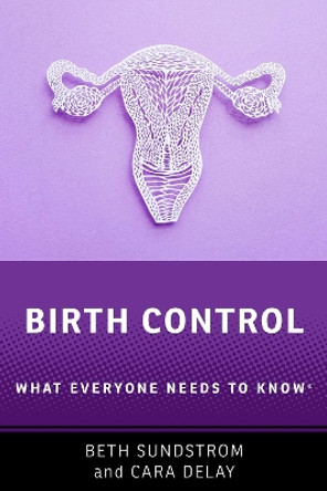 Birth Control: What Everyone Needs to Know (R) by Beth L. Sundstrom 9780190069667