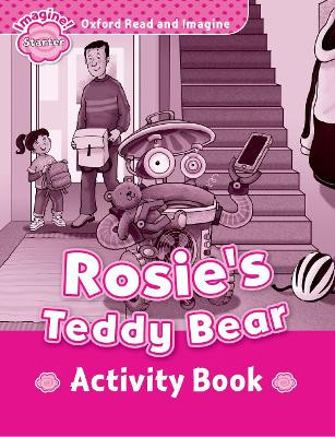 Oxford Read and Imagine: Starter: Rosie's Teddy Bear Activity Book by Paul Shipton 9780194709255