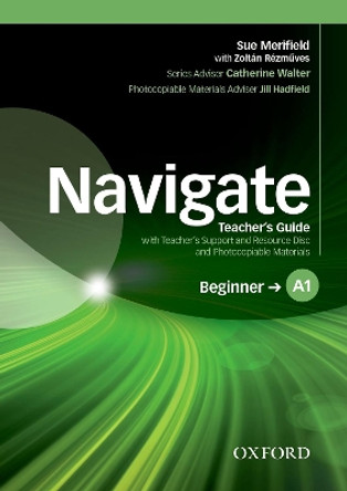 Navigate: A1 Beginner: Teacher's Guide with Teacher's Support and Resource Disc by Sue Merifield 9780194566285