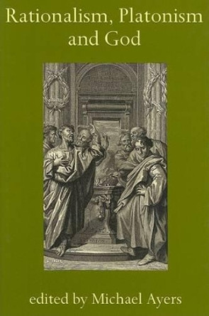 Rationalism, Platonism and God: A Symposium on Early Modern Philosophy by Michael Ayers 9780197264201