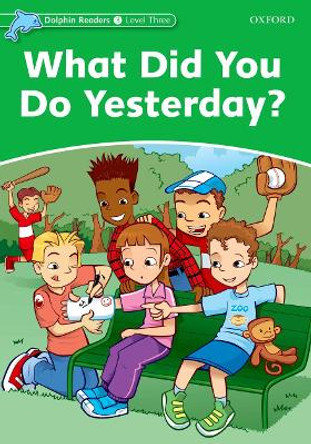 Dolphin Readers Level 3: What Did You Do Yesterday? by Jacqueline Martin 9780194401005