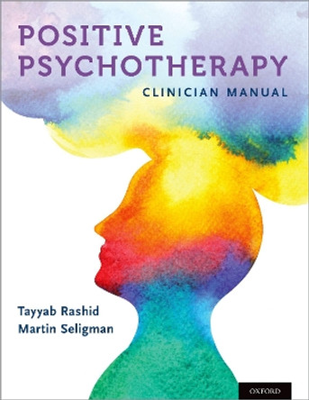 Positive Psychotherapy: Clinician Manual by Tayyab Rashid 9780195325386