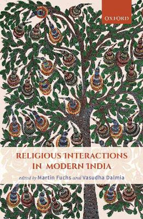 Religious Interactions in Modern India by Martin Fuchs 9780198081685