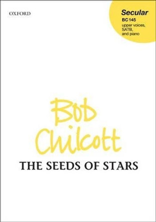 The Seeds of Stars by Bob Chilcott 9780193390812