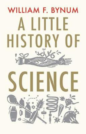 A Little History of Science by William F. Bynum