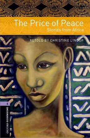 Oxford Bookworms Library: Level 4:: The Price of Peace: Stories from Africa by Christine Lindop 9780194791984