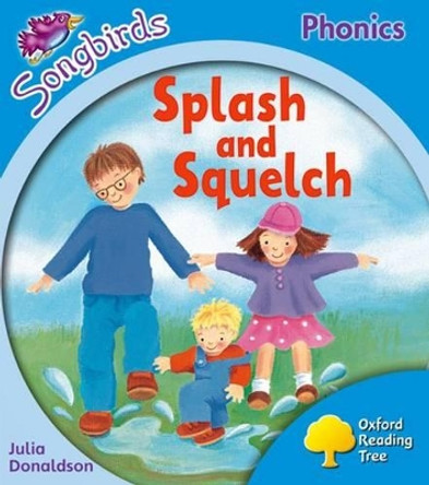 Oxford Reading Tree Songbirds Phonics: Level 3: Splash and Squelch by Julia Donaldson 9780198388333