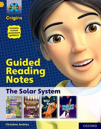 Project X Origins: Gold Book Band, Oxford Level 9: The Solar System: Guided reading notes by Christine Jenkins 9780198419211