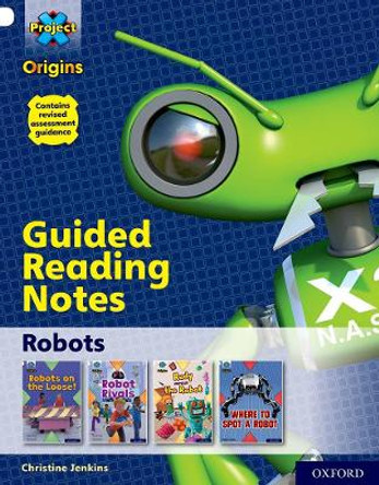 Project X Origins: White Book Band, Oxford Level 10: Robots: Guided reading notes by Christine Jenkins 9780198419280