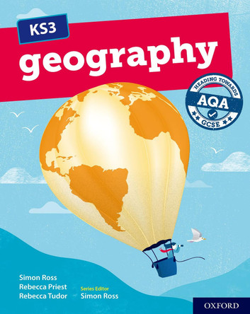 KS3 Geography: Heading towards AQA GCSE: Student Book by Rebecca Priest 9780198494768