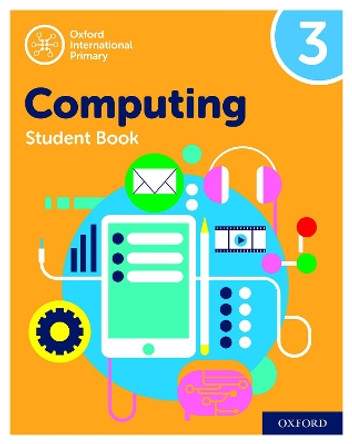 Oxford International Primary Computing: Student Book 3 by Alison Page 9780198497813