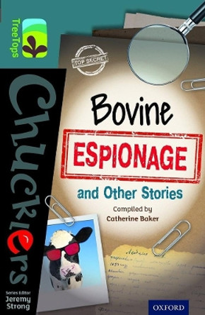 Oxford Reading Tree TreeTops Chucklers: Level 19: Bovine Espionage and Other Stories by Catherine Baker 9780198392729